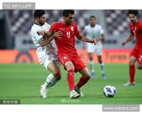伊朗与伊拉克足球赛精彩直播全程回顾与分析 伊朗与伊拉克足球赛精彩直播全程回顾与分析